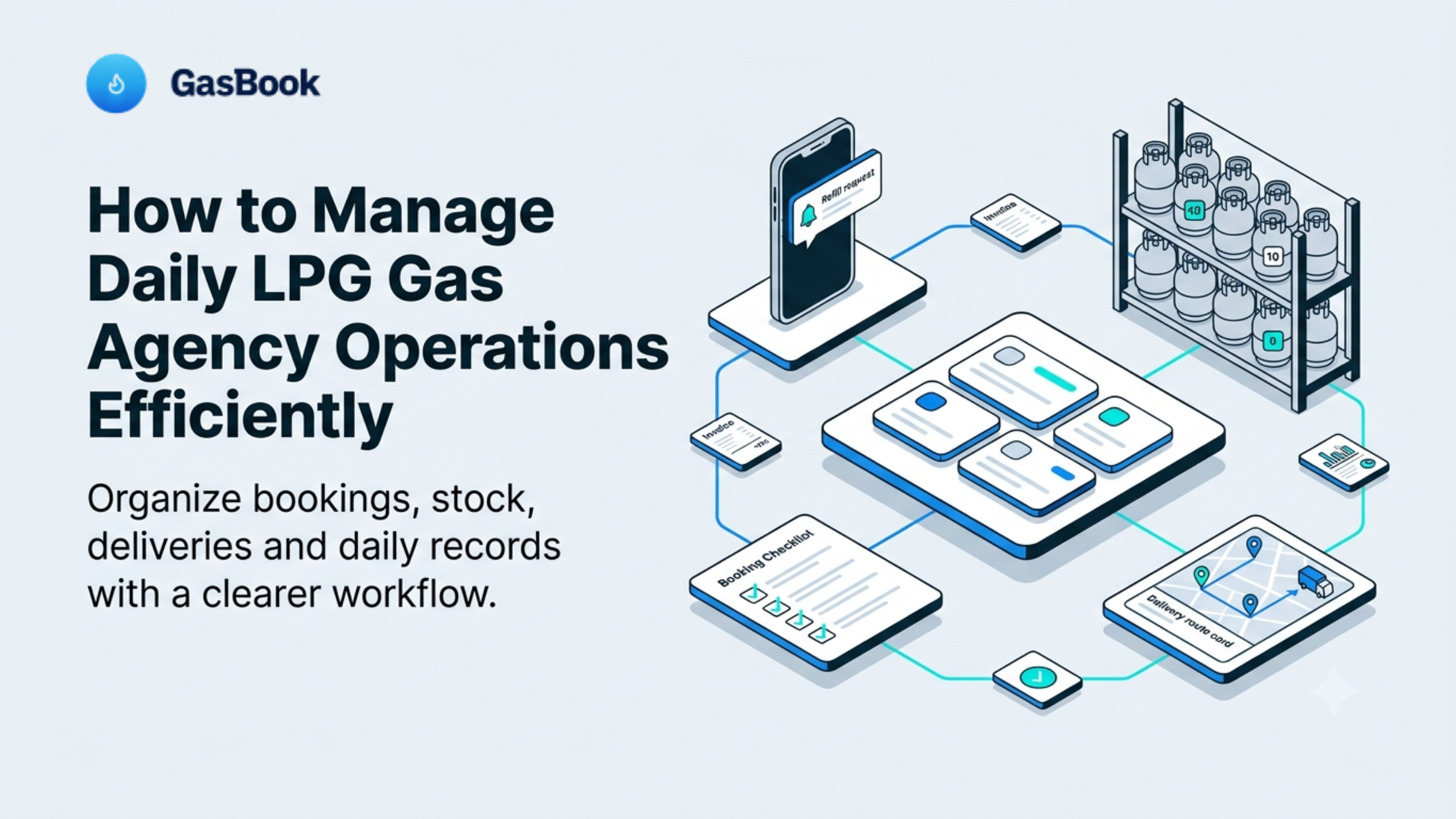 Five steps for managing daily LPG gas agency operations, from recording bookings and checking stock to coordinating deliveries, tracking payments and reviewing daily tasks.